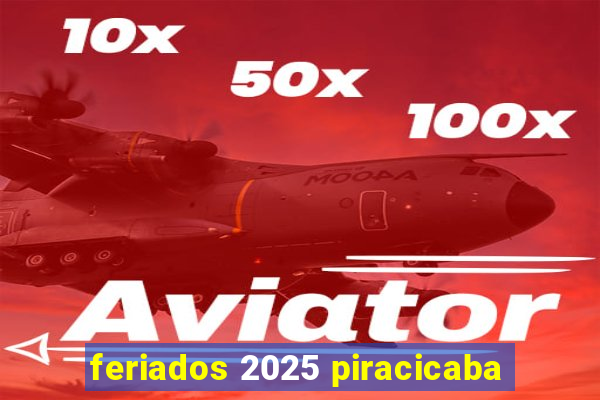 feriados 2025 piracicaba